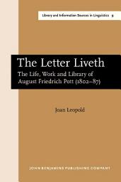Icon image The Letter Liveth: The life, work and library of August Friedrich Pott (180287)