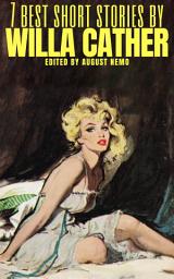 Icon image 7 Best Short Stories by Willa Cather