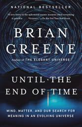 Icon image Until the End of Time: Mind, Matter, and Our Search for Meaning in an Evolving Universe