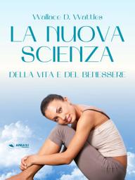 Icon image La Nuova Scienza della Vita e del Benessere: La salute attraverso il Nuovo Pensiero e il Digiuno