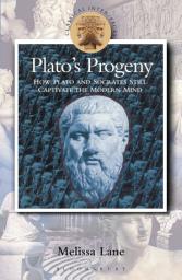 Icon image Plato's Progeny: How Plato and Socrates Still Captivate the Modern Mind