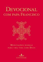 Icon image Devocional com Papa Francisco: Meditações diárias para uma vida com Deus