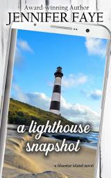 Icon image A Lighthouse Snapshot: a Secret Identity, Small Town Romance