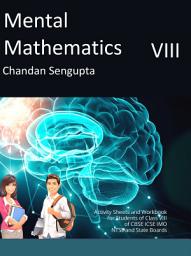 Icon image Mental Mathematics Class VIII: Selected Topics from the High School Stream of Mathematics
