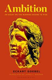 Icon image Ambition: An Essay on the Burning Desire to Rise