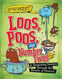 Icon image Loos, Poos, and Number Twos: A Disgusting Journey Through the Bowels of History!