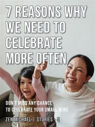 Icon image 7 Reasons Why We Need to Celebrate More Often: Stories 5 - Don’t miss any chance to celebrate your small wins