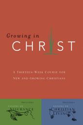 Icon image Growing in Christ: A 13-Week Course for New and Growing Christians