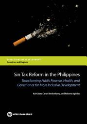 Icon image Sin Tax Reform in the Philippines: Transforming Public Finance, Health, and Governance for More Inclusive Development