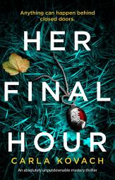 Icon image Her Final Hour: An absolutely unputdownable mystery thriller