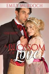Icon image A Blossom of Love: A Sweet Historical Western Romance