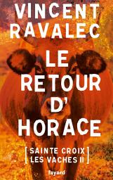 Icon image Le retour d'Horace: Sainte-Croix-les-Vaches - opus 2