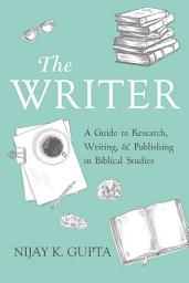 Icon image The Writer: A Guide to Research, Writing, and Publishing in Biblical Studies