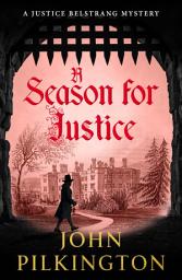 Icon image A Season for Justice: A gripping historical thriller of power, mystery and dangerous secrets, BRAND NEW for 2026 from John Pilkington