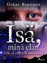 Icon image Isä, minä elän - osa 2: ympyrä sulkeutuu: Nide 2