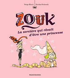 Icon image Zouk, Tome 05: La sorcière qui rêvait d'être une princesse