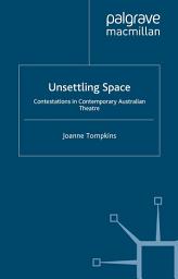 Icon image Unsettling Space: Contestations in Contemporary Australian Theatre