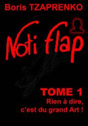 Icon image Noti Flap 1: Rien à dire, c’est du grand Art