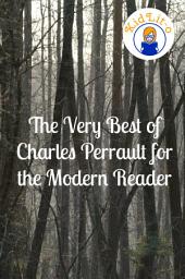 Icon image The Very Best of Charles Perrault for the Modern Reader (Translated)