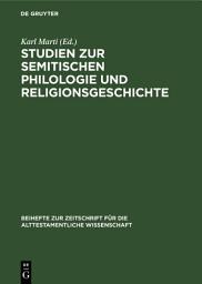 Icon image Studien zur semitischen Philologie und Religionsgeschichte: Julius Wellhausen zum 70. Geburtstag am 17. Mai 1914 gewidmet von Freunden und Schülern