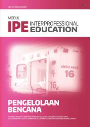 Icon image MODUL INTERPROFESSIONAL EDUCATION (IPE) PENGELOLAAN BENCANA (UNTUK MAHASISWA)