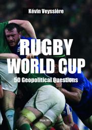 Icon image Rugby World Cup: 50 Geopolitical Questions - Essais - documents