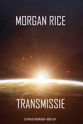 Icon image Transmissie (De Invasie Kronieken—Boek Een): Een Science Fiction Thriller