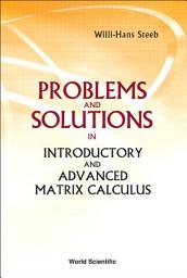 Icon image Problems and Solutions in Introductory and Advanced Matrix Calculus