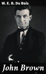 Icon image John Brown: Unveiling the Legacy of a Radical Abolitionist in Pre-Civil War America