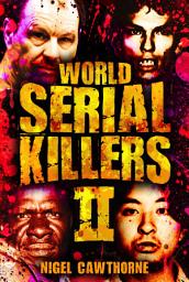 Icon image World Serial Killers II: 50 of the worlds most chilling serial killers: They Love to Kill … and Just Can't Stop.