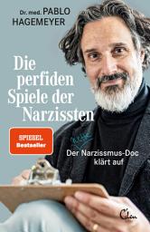 Icon image Die perfiden Spiele der Narzissten: Der nette Narzissmus-Doc klärt auf