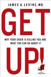 Icon image Get Up!: Why Your Chair Is Killing You and What You Can Do About It