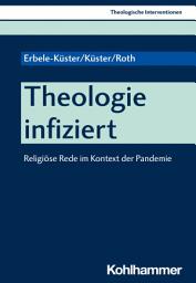Icon image Theologie infiziert: Religiöse Rede im Kontext der Pandemie