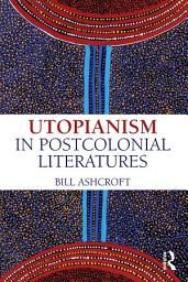 Icon image Utopianism in Postcolonial Literatures