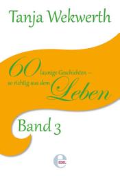 Icon image Tanjas Welt Band 3: 60 launige Kurzgeschichten - so richtig aus dem Leben