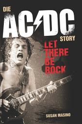 Icon image Let There Be Rock: Die AC/DC Story