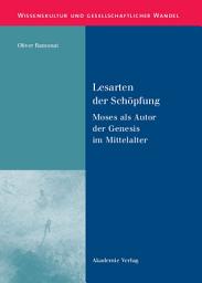 Icon image Lesarten der Schöpfung: Moses als Autor der Genesis im Mittelalter