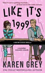 Icon image LIKE IT'S 1999: a nostalgic romantic comedy novella