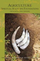 Icon image Agriculture, Spiritual-Scientific Foundations: for Agricultural Renewal