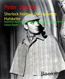 Icon image Sherlock Holmes: Die verlorene Halskette: Inspiriert durch eine ähnliche Geschichte von Sir Arthur Conan Doyle