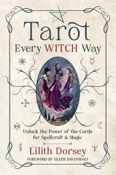 Icon image Tarot Every Witch Way: Unlock the Power of the Cards for Spellcraft & Magic