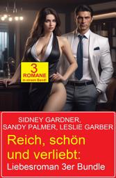 Icon image Reich, schön und verliebt: Liebesroman 3er Bundle