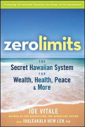Icon image Zero Limits: The Secret Hawaiian System for Wealth, Health, Peace, and More