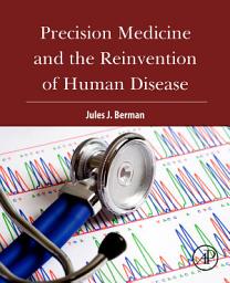 Icon image Precision Medicine and the Reinvention of Human Disease