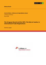 Icon image The Uruguay Round and the WTO. The Role of Justice in International Trade Negotiations