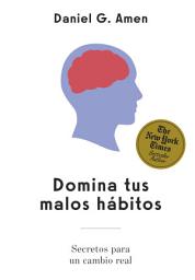 Icon image Domina tus malos hábitos: Secretos para un cambio real