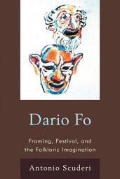 Icon image Dario Fo: Framing, Festival, and the Folkloric Imagination
