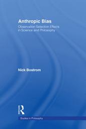 Icon image Anthropic Bias: Observation Selection Effects in Science and Philosophy