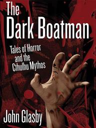 Icon image The Dark Boatman: Tales of Horror and the Cthulhu Mythos