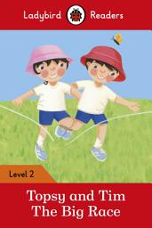 Icon image Ladybird Readers Level 2 - Topsy and Tim - The Big Race (ELT Graded Reader)